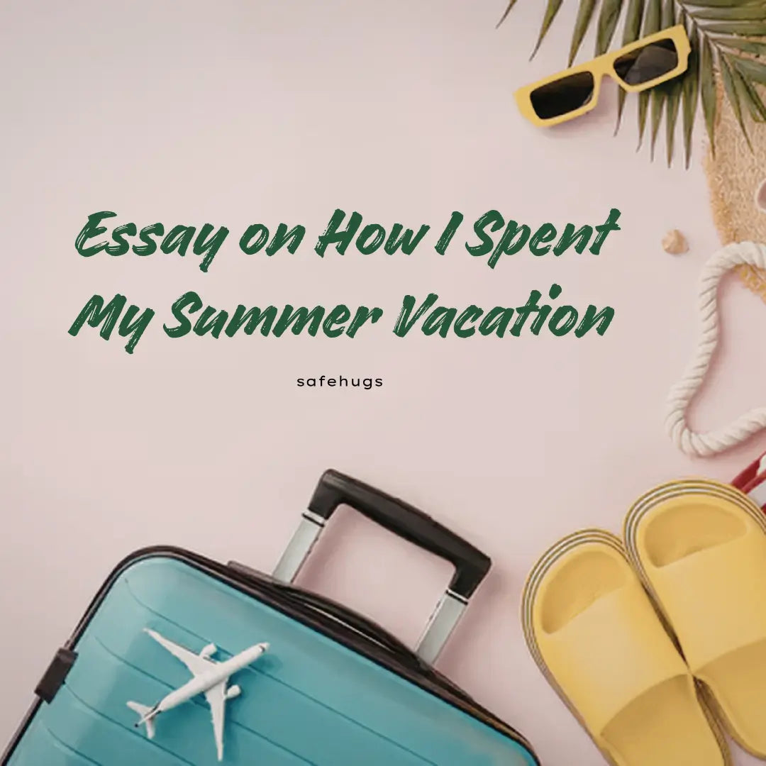 Essay on How I Spent My Summer Vacation for Kids