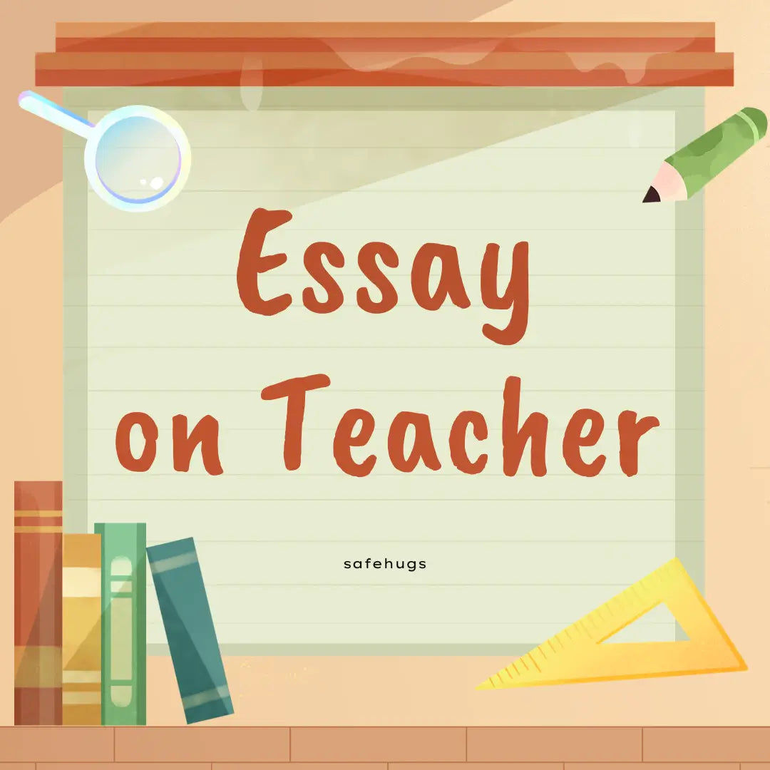 Essay on Teacher in English (100, 150, 200, 300 & 500 Words)
