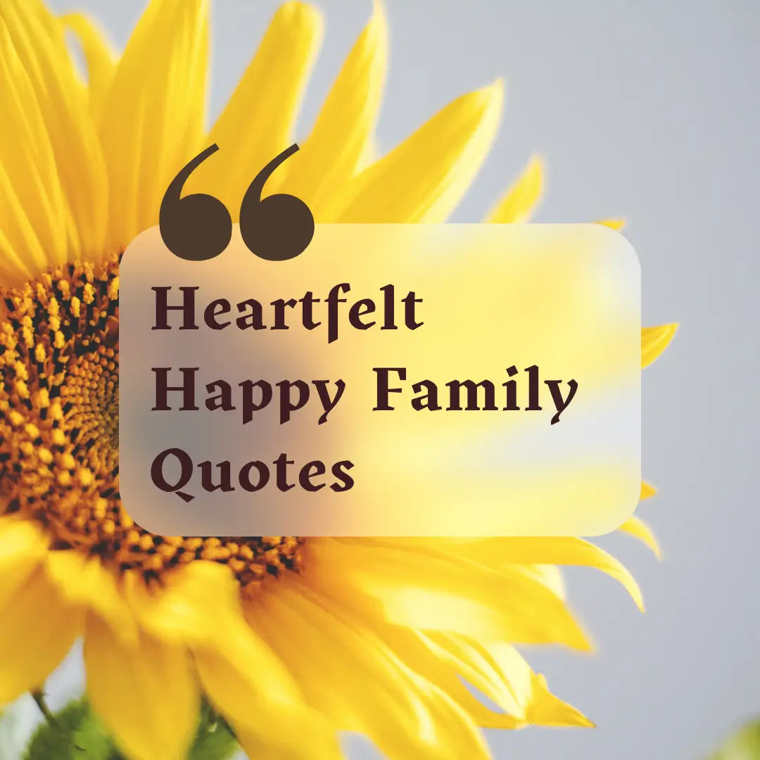 Heartfelt Happy Family Quotes